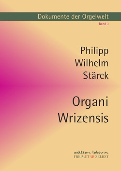 Dokumente der Orgelwelt / Organi Wrizensis von Bergelt,  Wolf