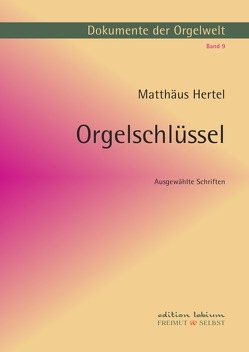 Dokumente der Orgelwelt / Orgelschlüssel von Bergelt,  Wolf, Brylla,  Wolfgang J., Hertel,  Matthäus