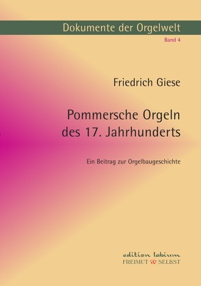 Dokumente der Orgelwelt / Pommersche Orgeln des 17. Jahrhunderts von Bergelt,  Wolf
