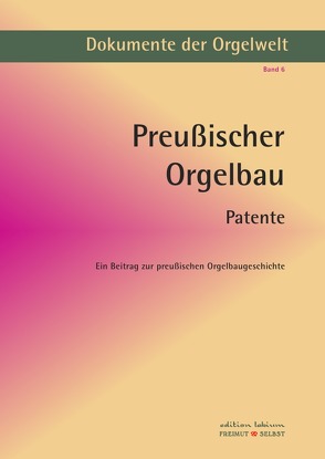 Dokumente der Orgelwelt / Preußischer Orgelbau – Patente von Bergelt,  Wolf