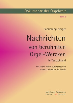 Dokumente der Orgelwelt / Sammlung einiger Nachrichten von berühmten Orgelwerken in Deutschland von Bergelt,  Wolf