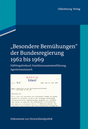 Dokumente zur Deutschlandpolitik / „Besondere Bemühungen“ der Bundesregierung, Band 1: 1962 bis 1969 von Hammer,  Elke-Ursel, Hollmann,  Michael, Kuhrt,  Eberhard
