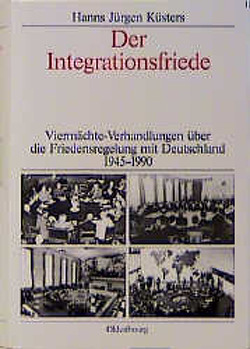 Dokumente zur Deutschlandpolitik. Studien / Der Integrationsfriede von Küsters,  Hanns Jürgen