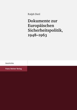 Dokumente zur Europäischen Sicherheitspolitik, 1948–1963 von Dietl,  Ralph