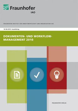 Dokumenten- und Workflow-Management 2010. von Kopperger,  Dietmar, Spath,  Dieter, Stanisic-Petrovic,  Mirjana, Weisbecker,  Anette