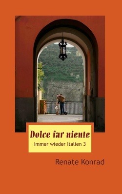 Dolce far niente von Konrad,  Renate