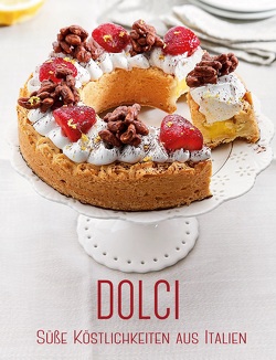 Dolci: Süße Köstlichkeiten aus Italien von Alice Cucina