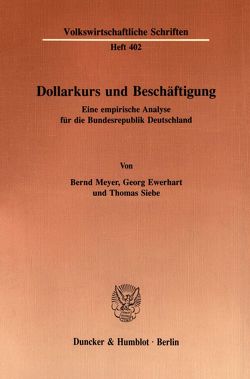 Dollarkurs und Beschäftigung. von Ewerhart,  Georg, Meyer,  Bernd, Siebe,  Thomas