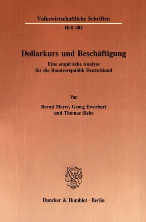 Dollarkurs und Beschäftigung. von Ewerhart,  Georg, Meyer,  Bernd, Siebe,  Thomas