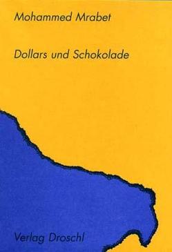 Dollars und Schokolade von Mrabet,  Mohammed, Schachner,  Klaus