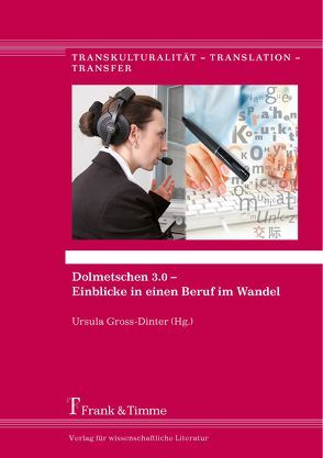 Dolmetschen 3.0 – Einblicke in einen Beruf im Wandel von Gross-Dinter,  Ursula