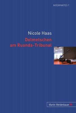 Dolmetschen am Ruanda-Tribunal von Haas,  Nicole