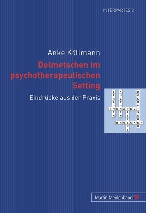 Dolmetschen im psychotherapeutischen Setting von Köllmann,  Anke