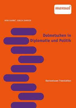 Dolmetschen in Diplomatie und Politik von Kadric,  Mira, Zanocco,  Giulia