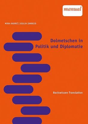 Dolmetschen in Politik und Diplomatie von Kadric,  Mira, Zanocco,  Giulia