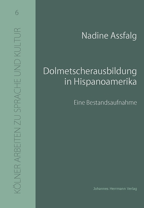 Dolmetscherausbildung in Hispanoamerika von Assfalg,  Nadine