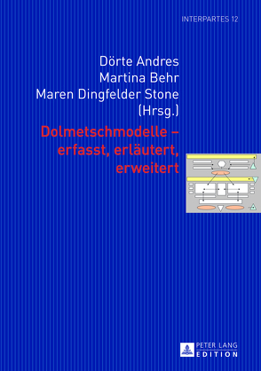 Dolmetschmodelle – erfasst, erläutert, erweitert von Andres,  Dörte, Behr,  Martina, Dingfelder Stone,  Maren