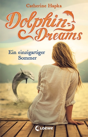 Dolphin Dreams – Ein einzigartiger Sommer von Hapka,  Catherine, Thiele,  Ulrich