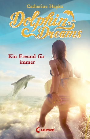 Dolphin Dreams – Ein Freund für immer von Hapka,  Catherine, Thiele,  Ulrich