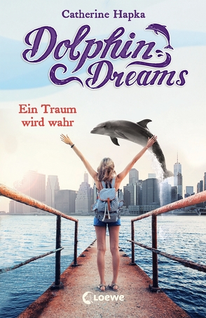 Dolphin Dreams (Band 3) – Ein Traum wird wahr von Hapka,  Catherine, Thiele,  Ulrich