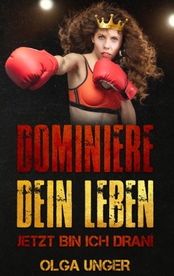 Dominiere dein Leben von Unger,  Olga