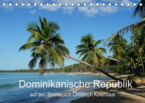 Dominikanische Republik auf den Spuren von Cristoph Kolumbus (Tischkalender 2022 DIN A5 quer) von Wenske,  Steffen