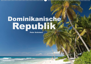 Dominikanische Republik (Wandkalender 2023 DIN A2 quer) von Schickert,  Peter