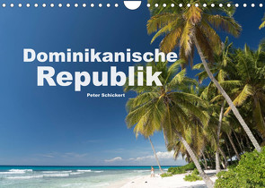 Dominikanische Republik (Wandkalender 2023 DIN A4 quer) von Schickert,  Peter