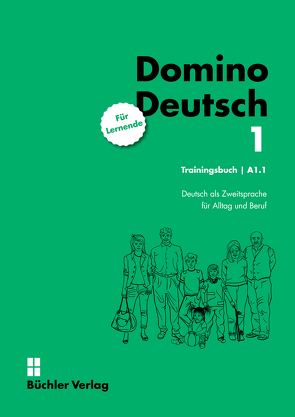 Domino Deutsch 1 ꟾ Trainingsbuch für Lernende A1.1 von Büchler,  Susanne