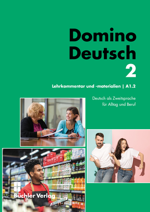 Domino Deutsch 2 ꟾ Lehrkommentar und Materialien A1.2 von Büchler,  Susanne