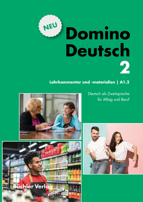 Domino Deutsch 2 NEU ꟾ Lehrkommentar und Materialien A1.2 von Büchler,  Susanne