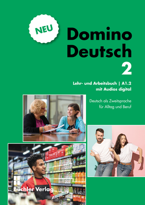 Domino Deutsch 2 NEU ꟾ Lehr- und Arbeitsbuch mit Audios digital A1.2 von Büchler,  Susanne