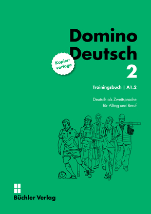 Domino Deutsch 2 ꟾ Trainingsbuch Kopiervorlage A1.2 von Büchler,  Susanne