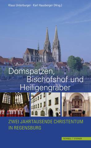 Domspatzen, Bischofshof und Heiligengräber von Hausberger,  Karl, Unterburger,  Klaus