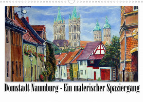 Domstadt Naumburg – Ein malerischer Spaziergang (Wandkalender 2022 DIN A3 quer) von Seifert,  Doris