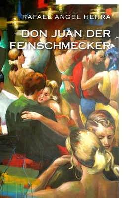 Don Juan der Feinschmecker von Herra,  Rafael Angel