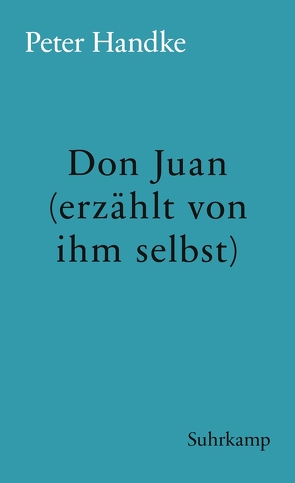 Don Juan (erzählt von ihm selbst) von Handke,  Peter