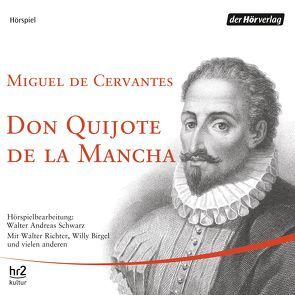 Don Quijote de la Mancha von Birgel,  Willy, Cervantes Saavedra,  Miguel de, Korte,  Hans, Lauterbach,  Ulrich, Richter,  Walter, Schwarz,  Walter Andreas, Zillig,  Winfried