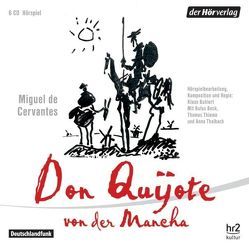 Don Quijote von der Mancha von Beck,  Rufus, Buhlert,  Klaus, Cervantes Saavedra,  Miguel de, Lange,  Susanne, Thalbach,  Anna, Thieme,  Thomas