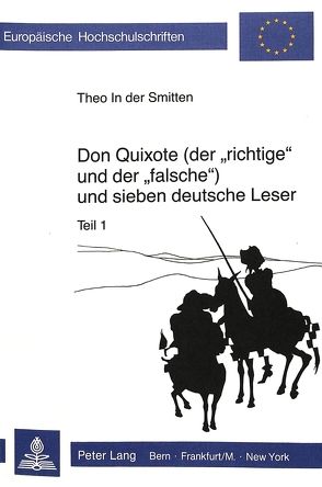 Don Quixote (der «richtige» und der «falsche») und sieben deutsche Leser von Smitten,  Theo Josef In der
