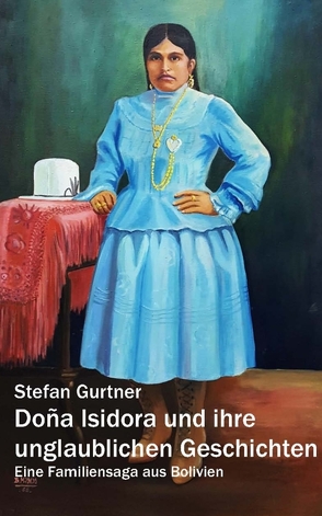 Doña Isidora und ihre unglaublichen Geschichten von Gurtner,  Stefan