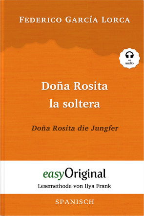 Doña Rosita la soltera / Doña Rosita die Jungfer (Buch + Audio-CD) – Lesemethode von Ilya Frank – Zweisprachige Ausgabe Spanisch-Deutsch von Frank,  Ilya, Kessler,  Mia, Lorca,  Federico García