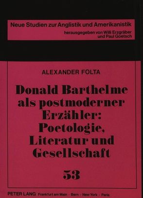Donald Barthelme als postmoderner Erzähler: Poetologie, Literatur und Gesellschaft von Folta,  Alexander