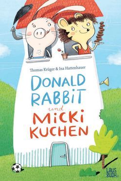 Donald Rabbit und Micki Kuchen von Hattenhauer,  Ina, Krueger,  Thomas