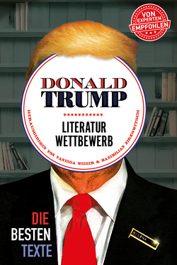 Donald Trump Literaturwettbewerb von Wieser,  Vanessa, Zirkowitsch,  Maximilian
