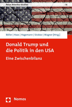 Donald Trump und die Politik in den USA von Böller,  Florian, Haas,  Christoph M., Hagemann,  Steffen, Sirakov,  David, Wagner,  Sarah