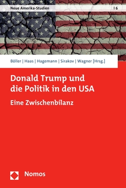 Donald Trump und die Politik in den USA von Böller,  Florian, Haas,  Christoph M., Hagemann,  Steffen, Sirakov,  David, Wagner,  Sarah