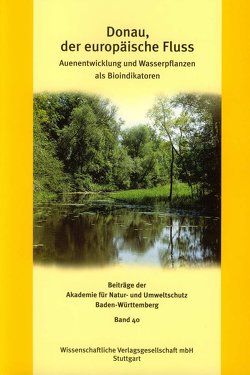 Donau, der europäische Fluss von Akademie für Natur- und Umweltschutz (Umweltakademie) Baden-Württemberg, Köhler,  Alexander, Link,  Fritz-Gerhard