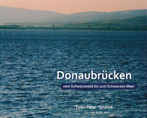 Donaubrücken vom Schwarzwald bis zum Schwarzen Meer