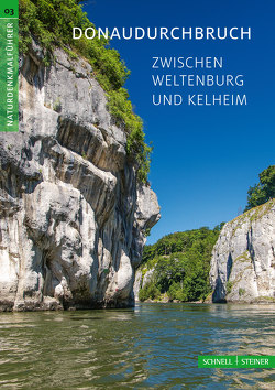 Donaudurchbruch zwischen Weltenburg und Kelheim von Gimmel,  Rainer Alexander, Hagl,  Jürgen, Lindner,  Anneliese, Schneck,  Rainer